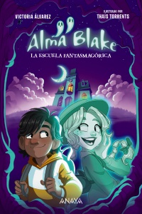 Alma Blake 1: La Escuela Fantasmagrica